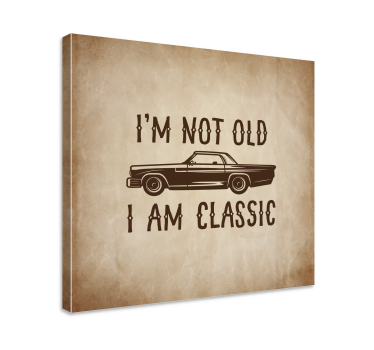 I'm not old, i am classic citat canvas canvas tavla - Tenstickers