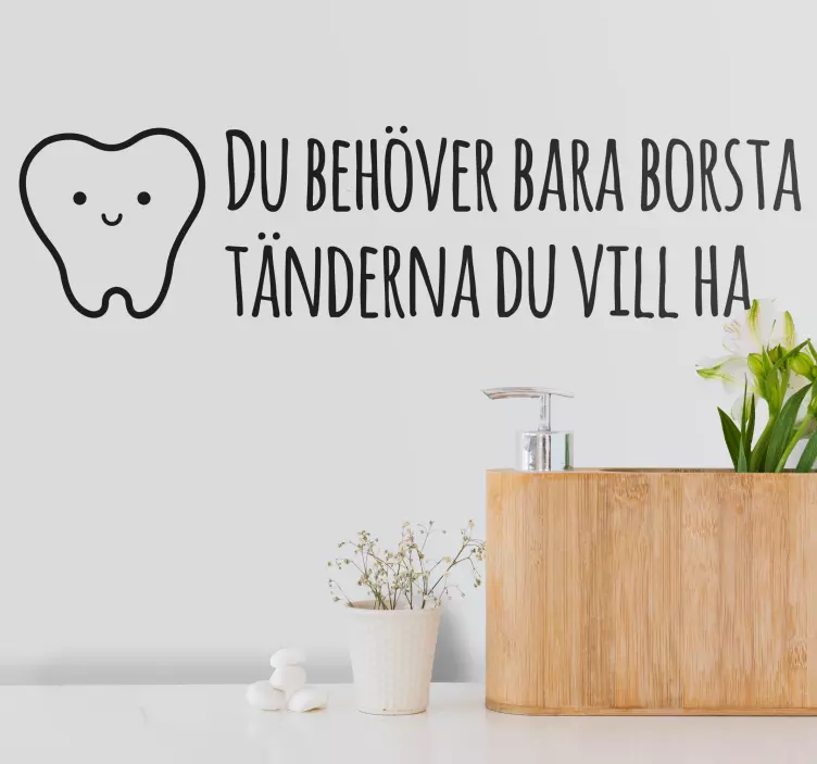 Du behöver bara borsta tänderna citat dekal - Tenstickers