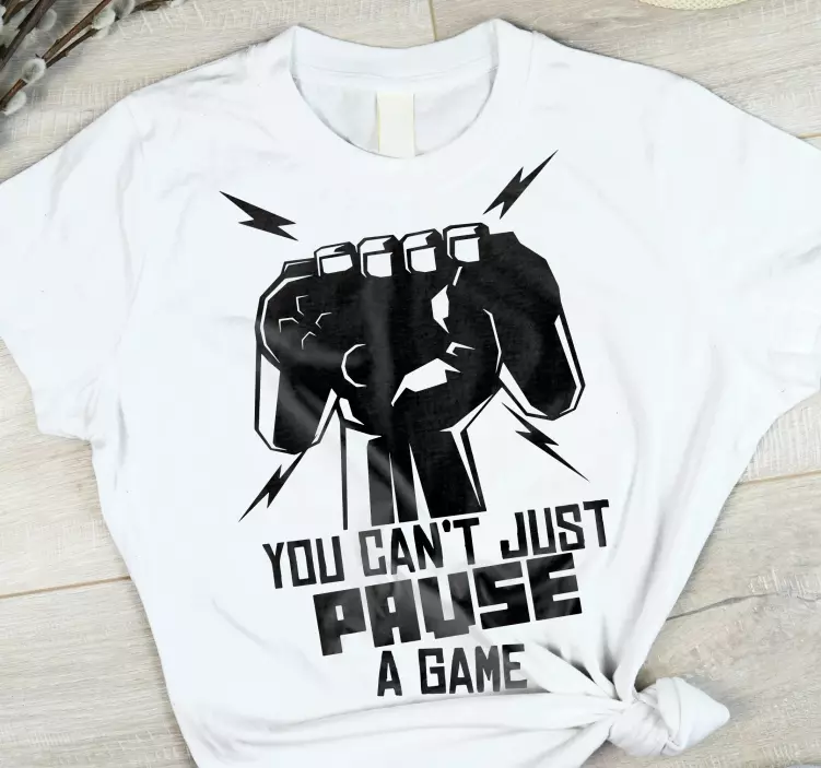 Du kan inte bara pausa en anpassad t-shirt för spel - Tenstickers