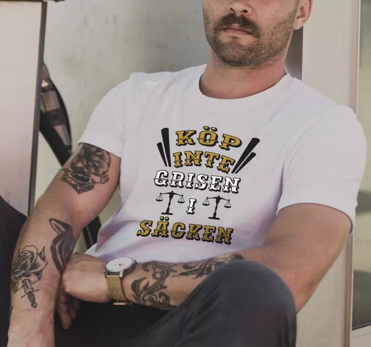 Köp inte grisen i säcken custom t-shirt - Tenstickers