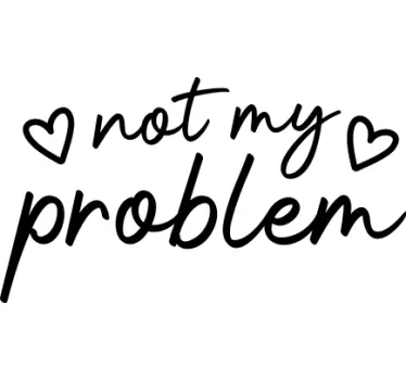 Inte mitt problem rolig text t-shirt - Tenstickers