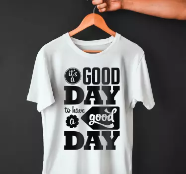 Good day reminder t-shirt - Tenstickers