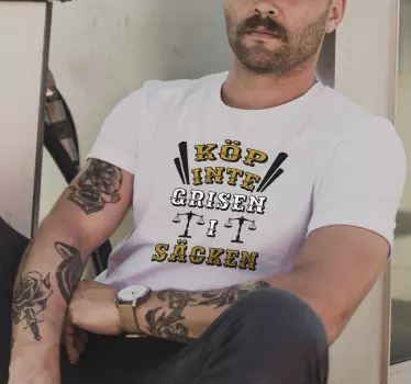 Köp inte grisen i säcken t-shirt - Tenstickers