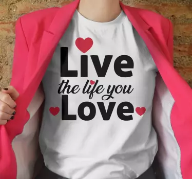 Lev det liv du älskar t-shirt - Tenstickers