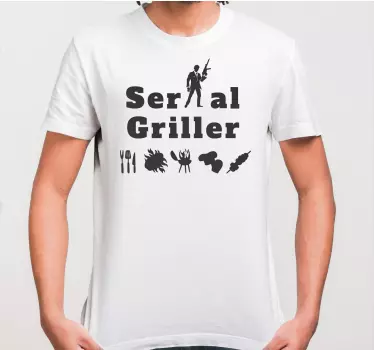 Serial griller humor t-shirt - Tenstickers