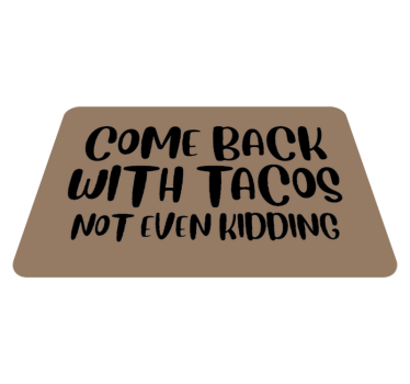 Kom tillbaka tacos Vinylmattor med fraser - Tenstickers